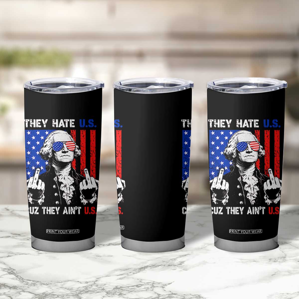 They Hate US Cuz They Ain't US Tumbler Cup George Washington 4th of July TS11 Print Your Wear