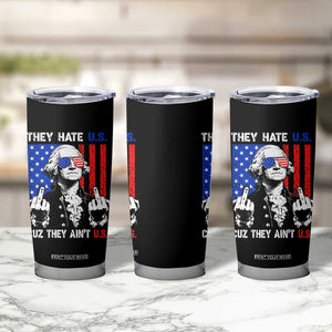 They Hate US Cuz They Ain't US Tumbler Cup George Washington 4th of July TS11 Print Your Wear