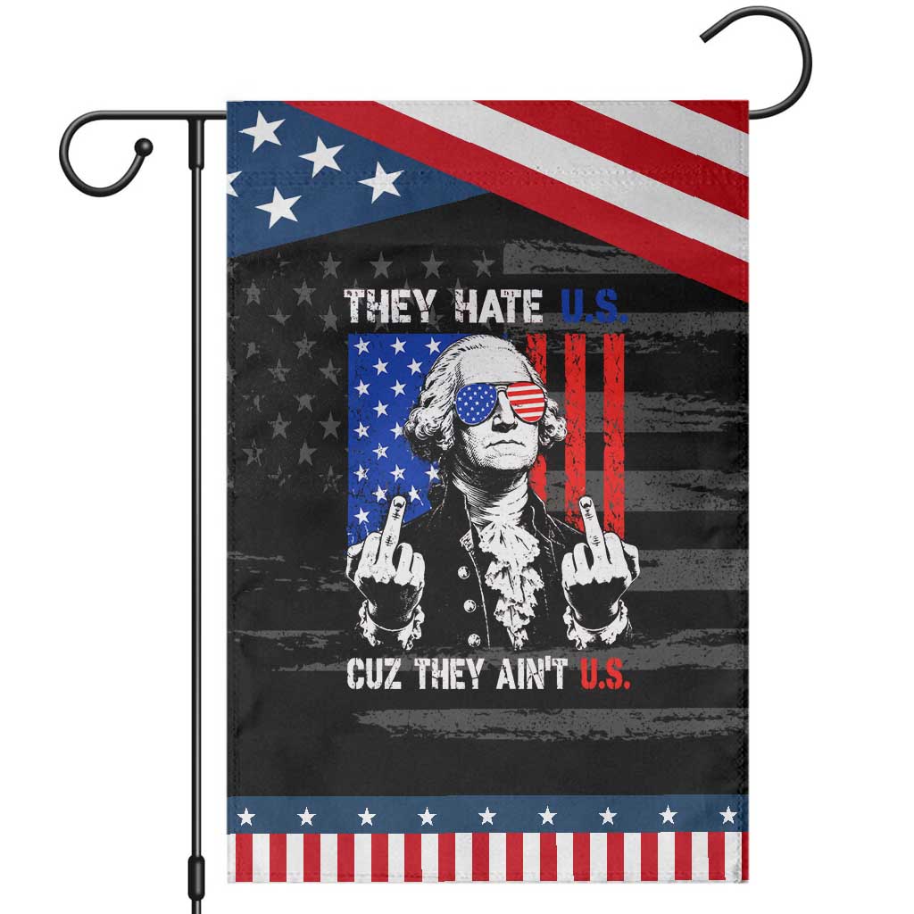 They Hate US Cuz They Ain't US Patriotic Garden Flag George Washington 4th of July TS11 Distressed Black Blue Print Your Wear