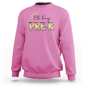 Back To School Sweatshirt Oh Hey Pre-K Pencil Preschool TS11 Azalea Print Your Wear