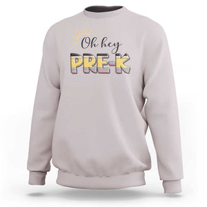 Back To School Sweatshirt Oh Hey Pre-K Pencil Preschool TS11 Ice Gray Print Your Wear