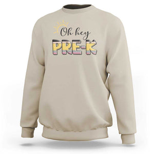 Back To School Sweatshirt Oh Hey Pre-K Pencil Preschool TS11 Sand Print Your Wear