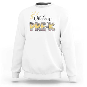 Back To School Sweatshirt Oh Hey Pre-K Pencil Preschool TS11 White Print Your Wear