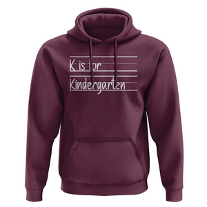 K Is For Kindergarten Hoodie Back To School Board Kinder Squad TS11 Maroon Print Your Wear