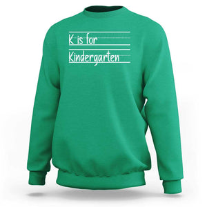 K Is For Kindergarten Sweatshirt Back To School Board Kinder Squad TS11 Irish Green Print Your Wear