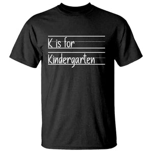 K Is For Kindergarten T Shirt Back To School Board Kinder Squad TS11 Black Print Your Wear