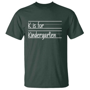 K Is For Kindergarten T Shirt Back To School Board Kinder Squad TS11 Dark Forest Green Print Your Wear