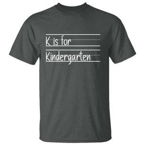 K Is For Kindergarten T Shirt Back To School Board Kinder Squad TS11 Dark Heather Print Your Wear