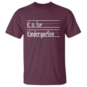 K Is For Kindergarten T Shirt Back To School Board Kinder Squad TS11 Maroon Print Your Wear