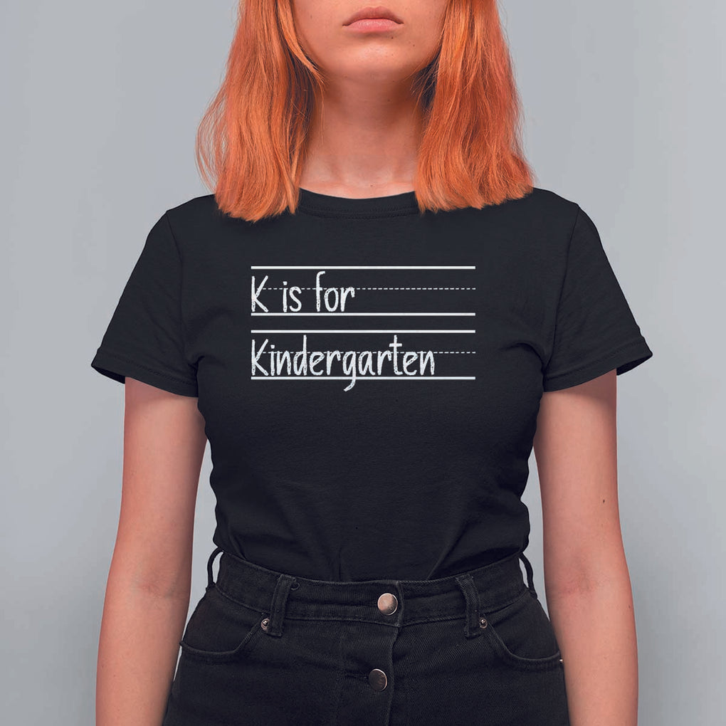 K Is For Kindergarten T Shirt For Women Back To School Board Kinder Squad TS11 Black Print Your Wear