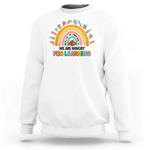 We Are Hungry For Learning Sweatshirt Back To School Rainbow Caterpillar Apple TS11 White Print Your Wear