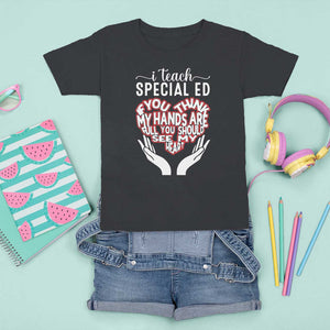 Special Ed Teacher T Shirt For Kid If You Think My Hands Are Full You Should See My Heart TS11 Black Print Your Wear