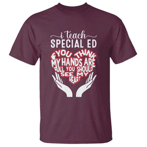 Special Ed Teacher T Shirt If You Think My Hands Are Full You Should See My Heart TS11 Maroon Print Your Wear