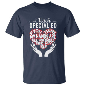 Special Ed Teacher T Shirt If You Think My Hands Are Full You Should See My Heart TS11 Navy Print Your Wear