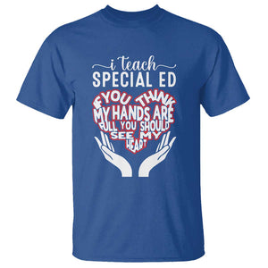 Special Ed Teacher T Shirt If You Think My Hands Are Full You Should See My Heart TS11 Royal Blue Print Your Wear