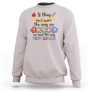 Special Ed Teacher Sweatshirt We Teach The Way They Learn SPED TS11 Ice Gray Print Your Wear