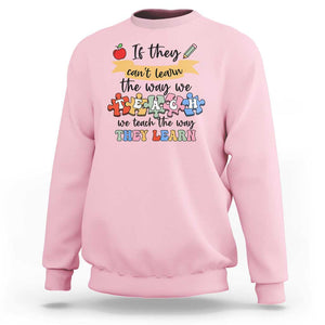 Special Ed Teacher Sweatshirt We Teach The Way They Learn SPED TS11 Light Pink Print Your Wear