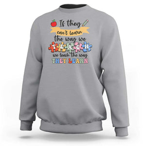 Special Ed Teacher Sweatshirt We Teach The Way They Learn SPED TS11 Sport Gray Print Your Wear