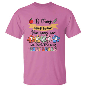 Special Ed Teacher T Shirt We Teach The Way They Learn SPED TS11 Azalea Print Your Wear