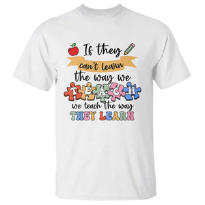 Special Ed Teacher T Shirt We Teach The Way They Learn SPED TS11 White Print Your Wear