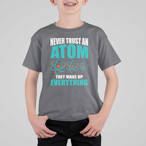 Science T Shirt For Kid Never Trust An Atom They Make Up Everything TS11 Charcoal Print Your Wear