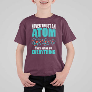 Science T Shirt For Kid Never Trust An Atom They Make Up Everything TS11 Maroon Print Your Wear