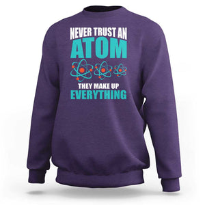 Science Sweatshirt Never Trust An Atom They Make Up Everything TS11 Purple Print Your Wear