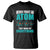 Science T Shirt Never Trust An Atom They Make Up Everything TS11 Black Print Your Wear