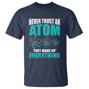 Science T Shirt Never Trust An Atom They Make Up Everything TS11 Navy Print Your Wear