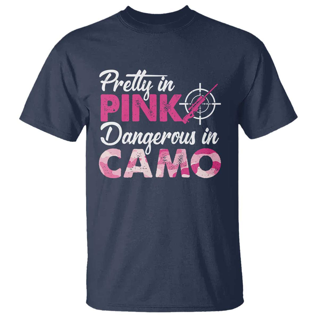 Funny Hunter T Shirt Pretty In Pink Dangerous In Camo Hunting TS11 Navy Print Your Wear