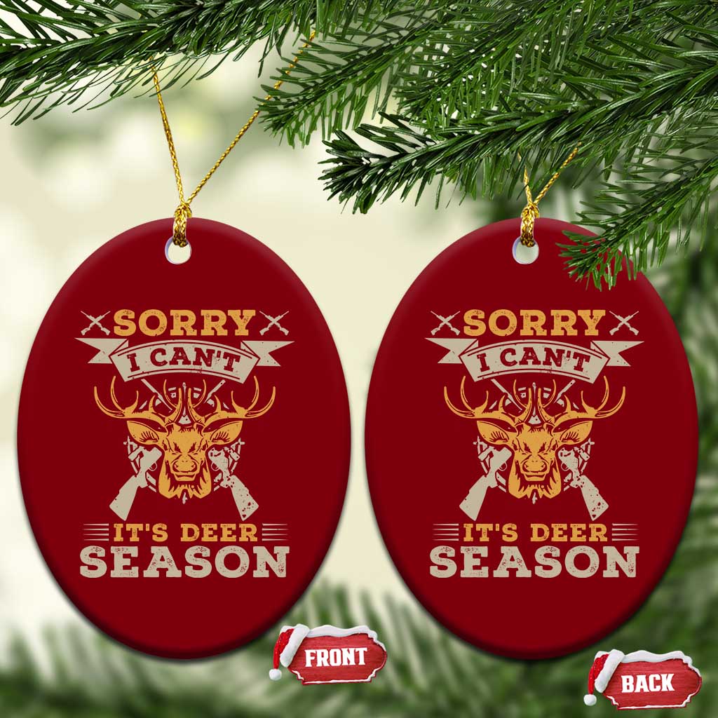 Funny Deer Hunting Ceramic Ornament Sorry I Cant It Is Deer Season