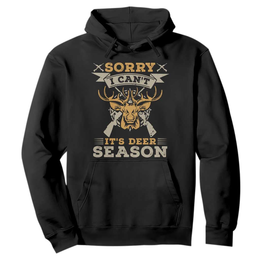 Funny Deer Hunting Hoodie Sorry I Cant It Is Deer Season