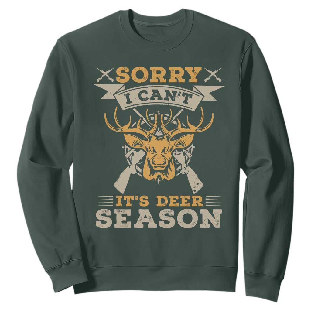Funny Deer Hunting Sweatshirt Sorry I Cant It Is Deer Season