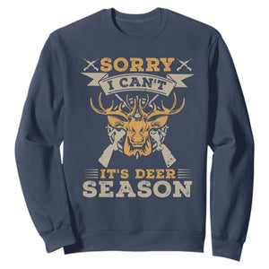 Funny Deer Hunting Sweatshirt Sorry I Cant It Is Deer Season