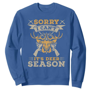 Funny Deer Hunting Sweatshirt Sorry I Cant It Is Deer Season