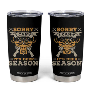 Funny Deer Hunting Tumbler Cup Sorry I Cant It Is Deer Season
