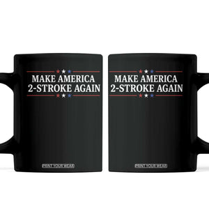Funny 2 Stroke Motocross Lover Coffee Mug Make America 2 Stroke Again TS11 Black Print Your Wear