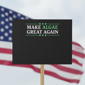 Make Algae Great Again Protest Sign Funny Political Satire Lincoln Reflecting Pool TS11 Horizontal 18" × 24" Black Print Your Wear
