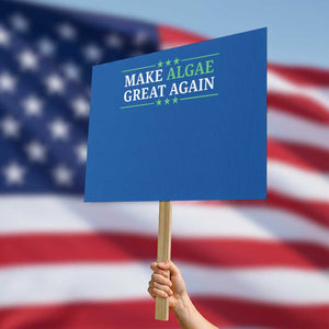 Make Algae Great Again Protest Sign Funny Political Satire Lincoln Reflecting Pool TS11 Horizontal 18" × 24" Blue Print Your Wear