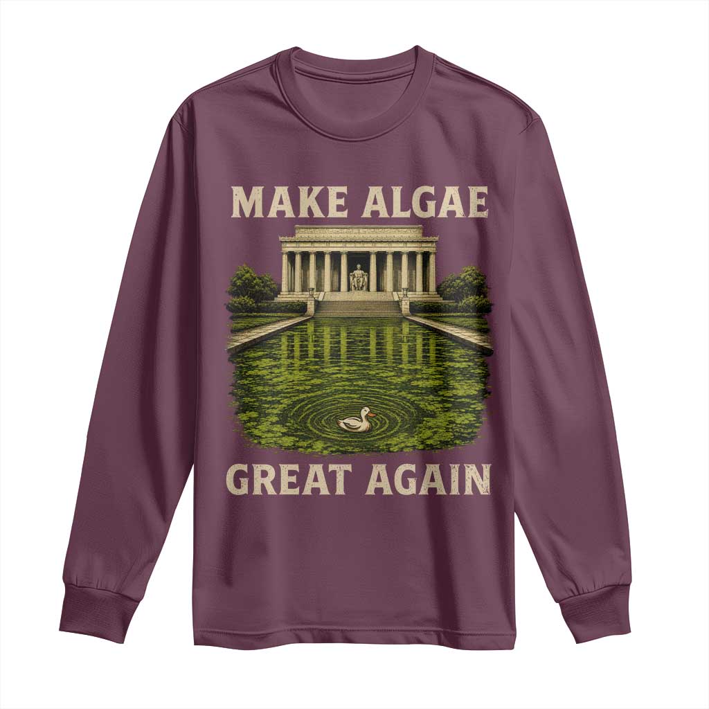 Make Algae Great Again Long Sleeve Shirt Funny Lincoln Memorial Reflecting Pool TS11 Maroon Print Your Wear