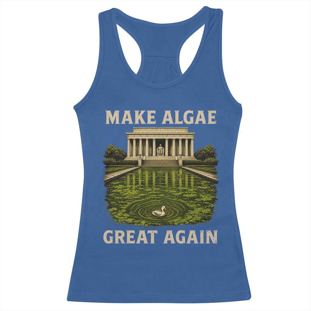 Make Algae Great Again Racerback Tank Top Funny Lincoln Memorial Reflecting Pool TS11 Royal Blue Print Your Wear