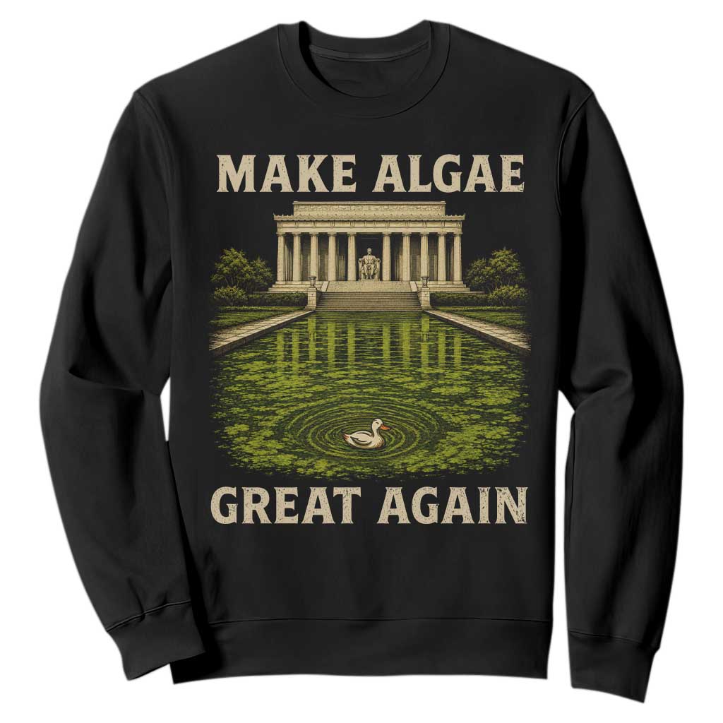 Make Algae Great Again Sweatshirt Funny Lincoln Memorial Reflecting Pool TS11 Black Print Your Wear
