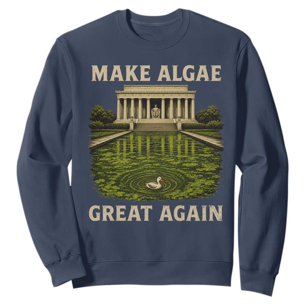 Make Algae Great Again Sweatshirt Funny Lincoln Memorial Reflecting Pool TS11 Navy Print Your Wear