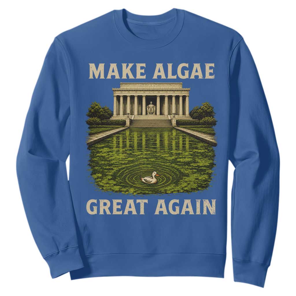 Make Algae Great Again Sweatshirt Funny Lincoln Memorial Reflecting Pool TS11 Royal Blue Print Your Wear