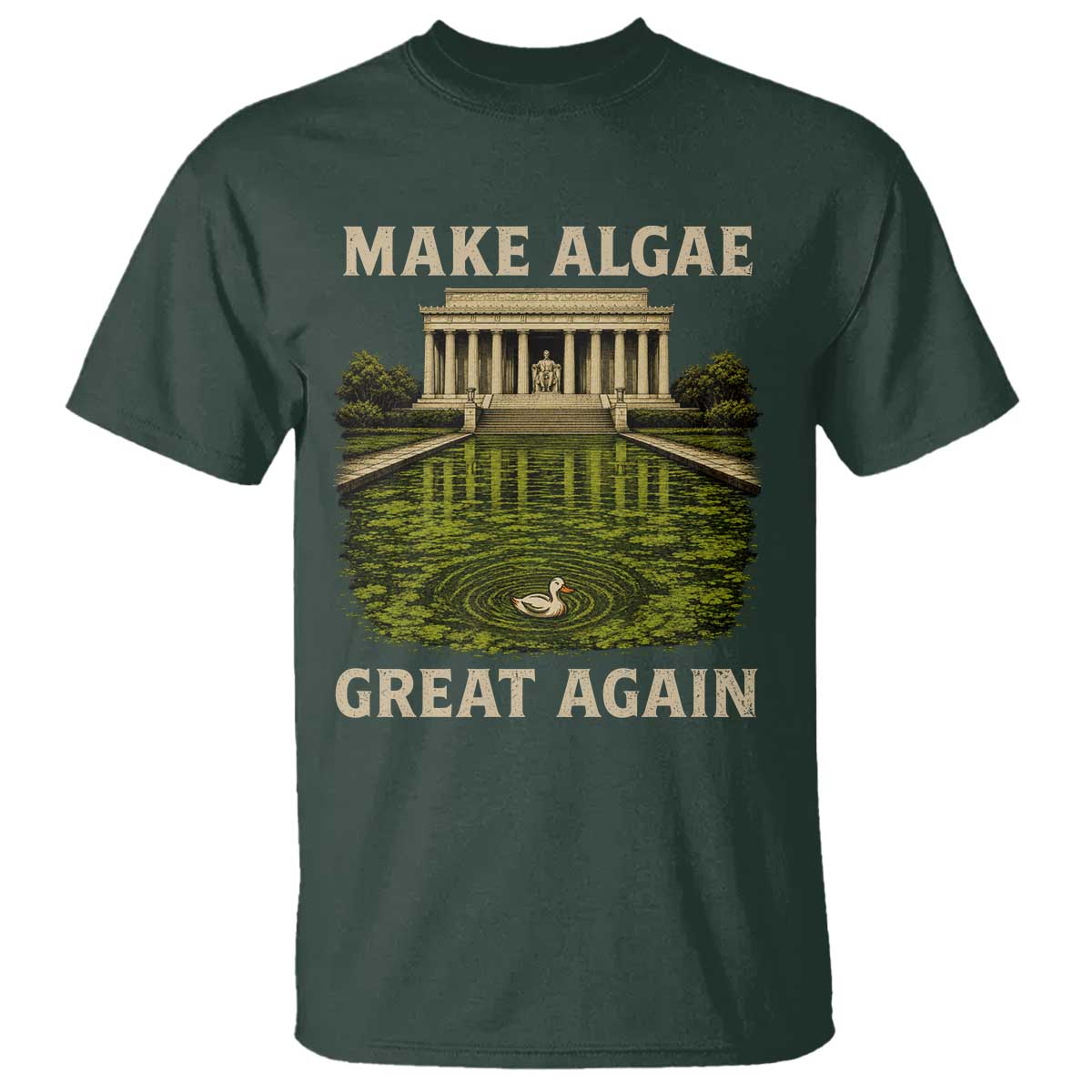 Make Algae Great Again T Shirt Funny Lincoln Memorial Reflecting Pool TS11 Dark Forest Green Print Your Wear