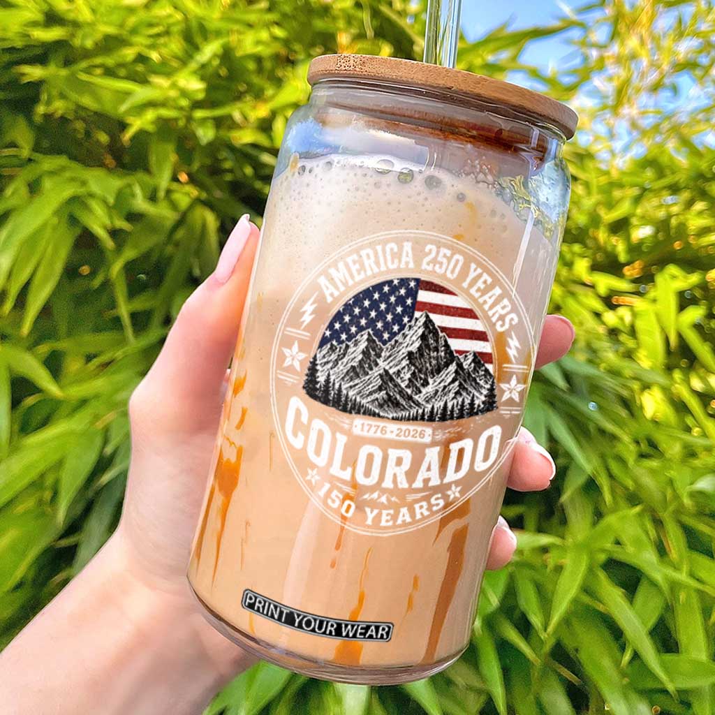 Colorado 150 America 250 Years Glass Can Colorado Sesquicentennial Anniversary 1876 2026 TS11 Black Print Your Wear