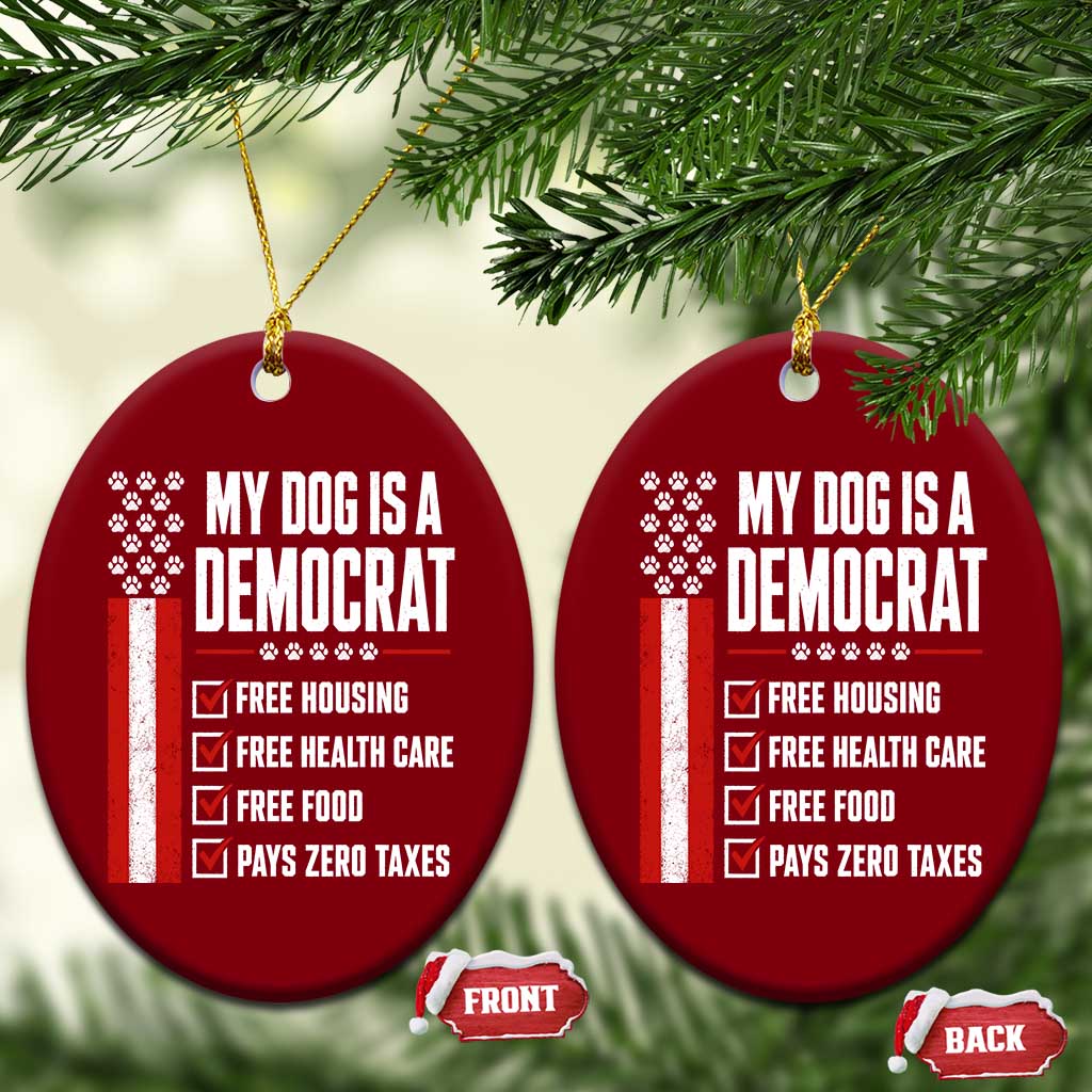 My Dog Is A Democrat Ceramic Ornament Funny Political Dog Owner TS11 Print Your Wear