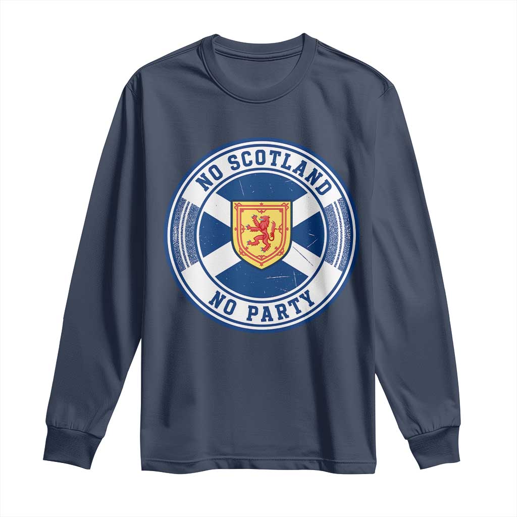 No Scotland No Party Long Sleeve Shirt Scottish Lion Rampant Crest Vintage Saltire Flag TS11 Navy Print Your Wear