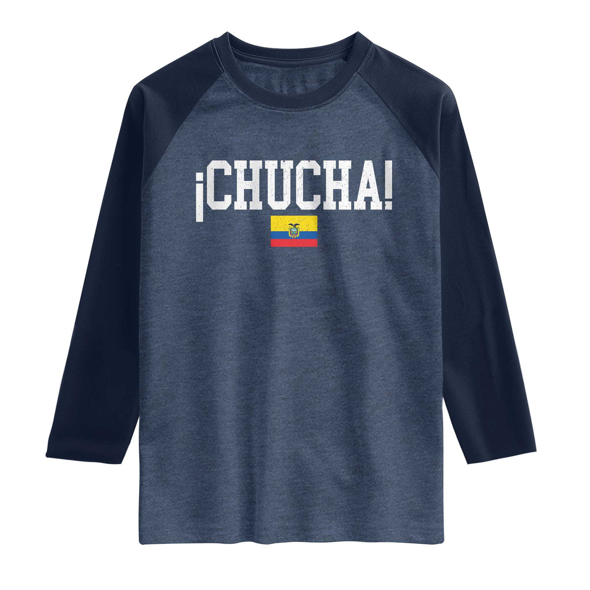 Chucha Funny Ecuadorian Slang Ecuador Flag Latino Saying Raglan Shirt TS11 Heather Denim Navy Print Your Wear