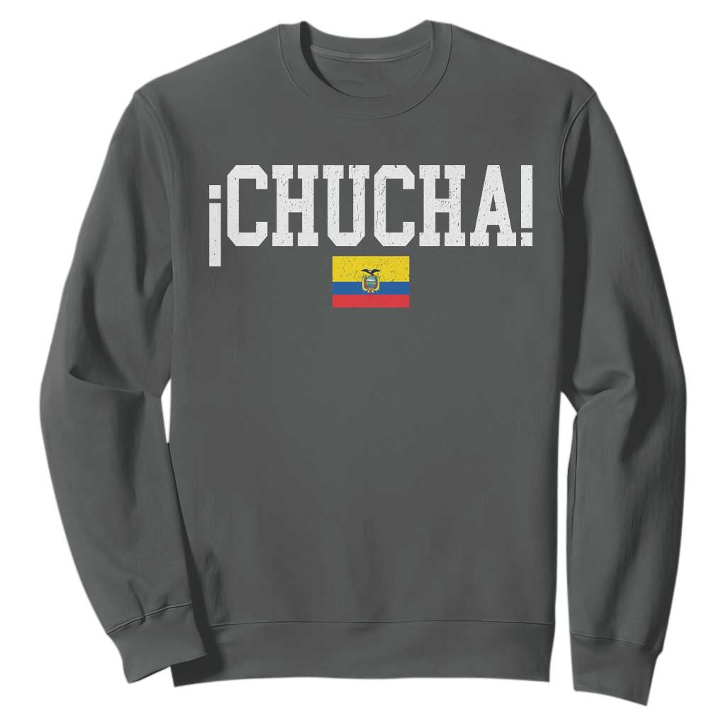 Chucha Funny Ecuadorian Slang Ecuador Flag Latino Saying Sweatshirt TS11 Dark Heather Print Your Wear